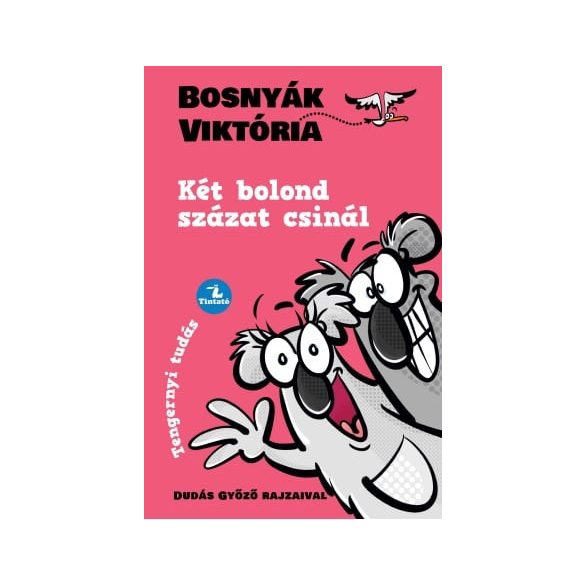 Két bolond százat csinál