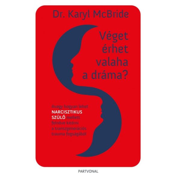 Véget érhet valaha a dráma? - Avagy hogyan lehet narcisztikus szülő mellett felnőve kitörni a transzgenerációs trauma fogságából