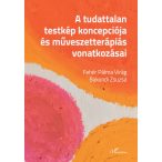   A tudattalan testkép koncepciója és művészetterápiás vonatkozásai