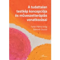   A tudattalan testkép koncepciója és művészetterápiás vonatkozásai