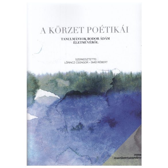 A körzet poétikái – Tanulmányok Bodor Ádám életművéről