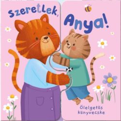 Ölelgetős könyvecske - Szeretlek, Anya!