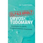   Elpazarolt orvostudomány - Hiteltelen kutatók, megbízhatatlan kísérletek