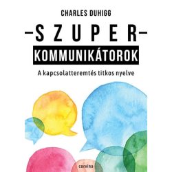 Szuperkommunikátorok - A kapcsolatteremtés titkos nyelve