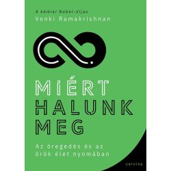   Miért halunk meg - Az öregedés és az örök élet nyomában