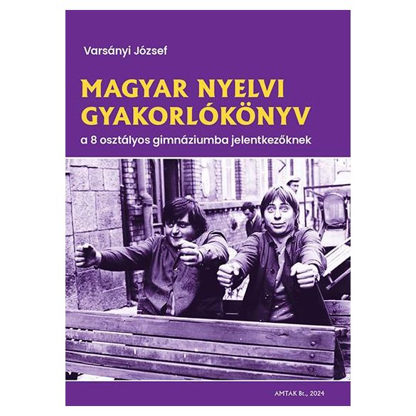 Magyar nyelvi gyakorlókönyv a 8 osztályos gimnáziumba jelentkezőknek