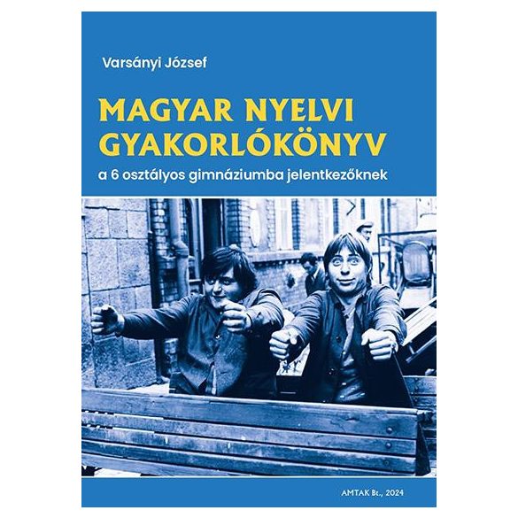 Magyar nyelvi gyakorlókönyv a 6 osztályos gimnáziumba jelentkezőknek