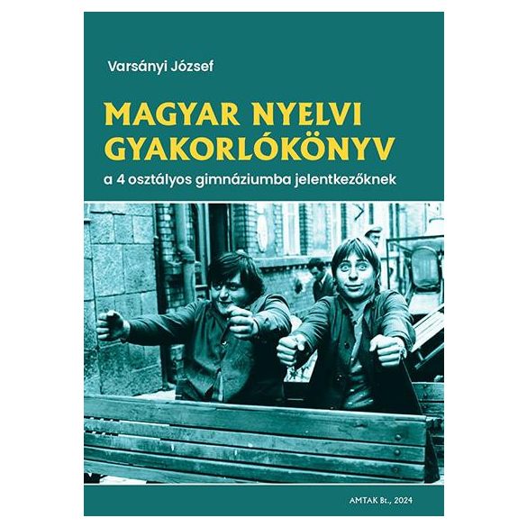 Magyar nyelvi gyakorlókönyv a 4 osztályos gimnáziumba jelentkezőknek