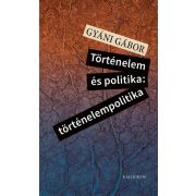 Történelem és politika: történelempolitika