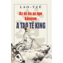 AZ ÚT ÉS AZ IGE KÖNYVE A Tao Te King