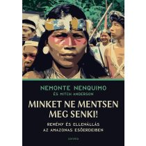   Minket ne mentsen meg senki! - Remény és ellenállás az Amazonas esőerdeiben