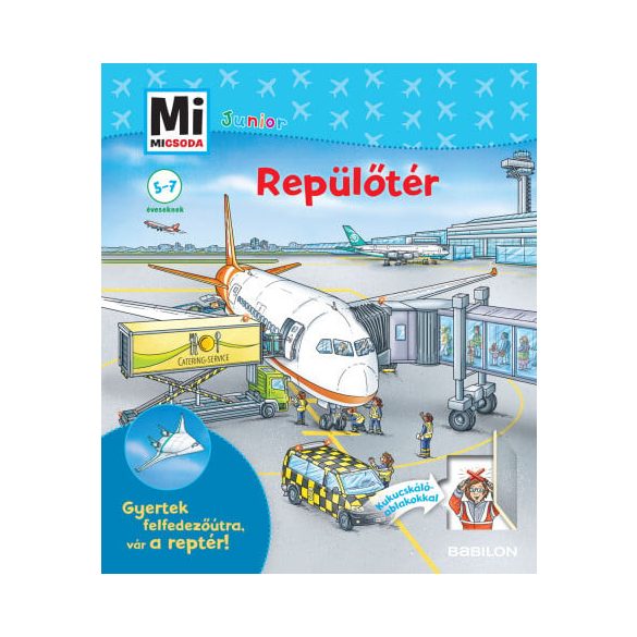 Repülőtér - Gyertek felfedezőútra, vár a reptér! - Mi Micsoda Junior