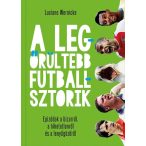 A legőrültebb futballsztorik