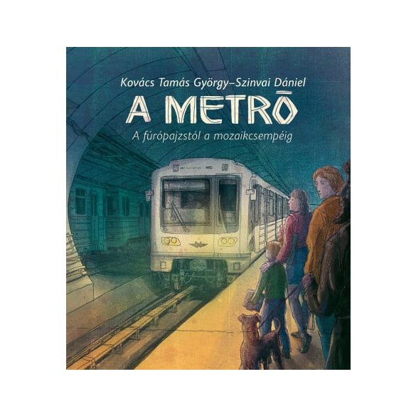 A metró - A fúrópajzstól a mozaikcsemépig