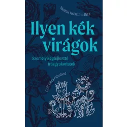  Ilyen kék virágok - személyiségfejlesztő írásgyakorlatok