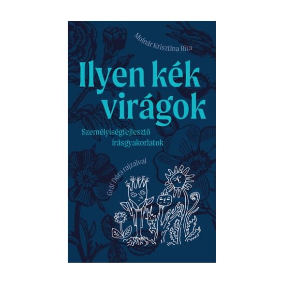 Ilyen kék virágok - személyiségfejlesztő írásgyakorlatok