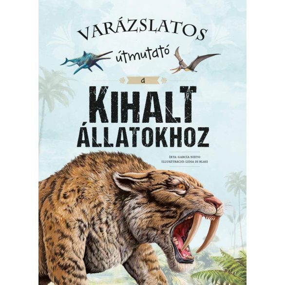 Varázslatos útmutató a kihalt állatokhoz