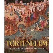 Történelem - A civilizáció hajnalától napjainkig