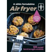 Air fryer - A sütés forradalma