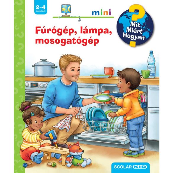 Fúrógép, lámpa, mosogatógép - Mit? Miért? Hogyan? Mini (67.)