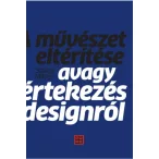   A művészet eltérítése – avagy értekezés a designról