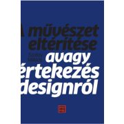   A művészet eltérítése – avagy értekezés a designról