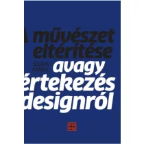   A művészet eltérítése – avagy értekezés a designról
