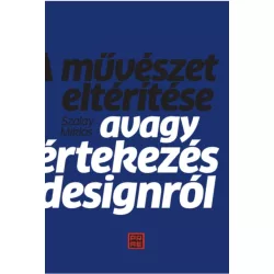   A művészet eltérítése – avagy értekezés a designról