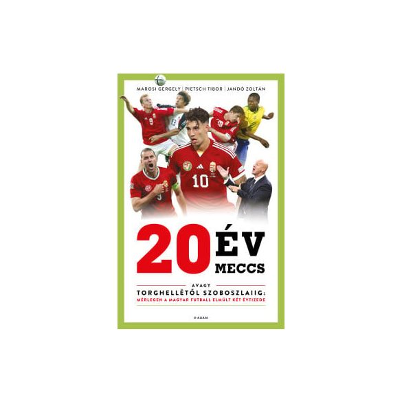20 év, 20 meccs - avagy Torghellétől Szoboszlaiig