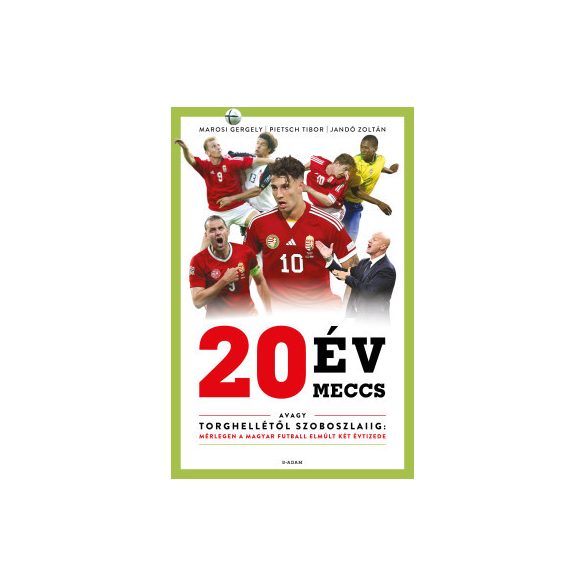 20 év, 20 meccs - avagy Torghellétől Szoboszlaiig