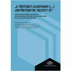   „A történeti alkotmány (…) jogtörténetbe váltott át”