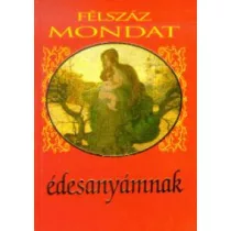 Félszáz mondat édesanyámnak