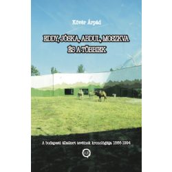 Eddy, Jóska, Abdul, Moszkva és a többiek