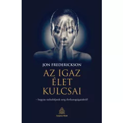   Az igaz élet kulcsai – hogyan szabaduljunk meg élethazugságainktól?