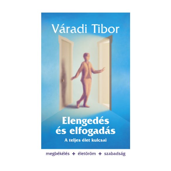 Elengedés és elfogadás – A teljes élet kulcsai