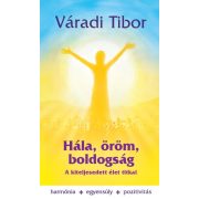 Hála, öröm, boldogság – A kiteljesedett élet titkai