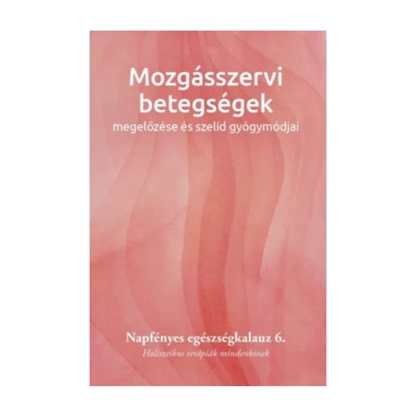 Mozgásszervi betegségek megelőzése és szelíd gyógymódjai