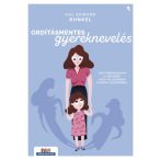   Ordításmentes gyereknevelés - Egy forradalmian új módszer, hogy ne lehessen kihozni a sodrodból