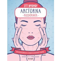 Itt nyomd! Arctorna kezdőknek