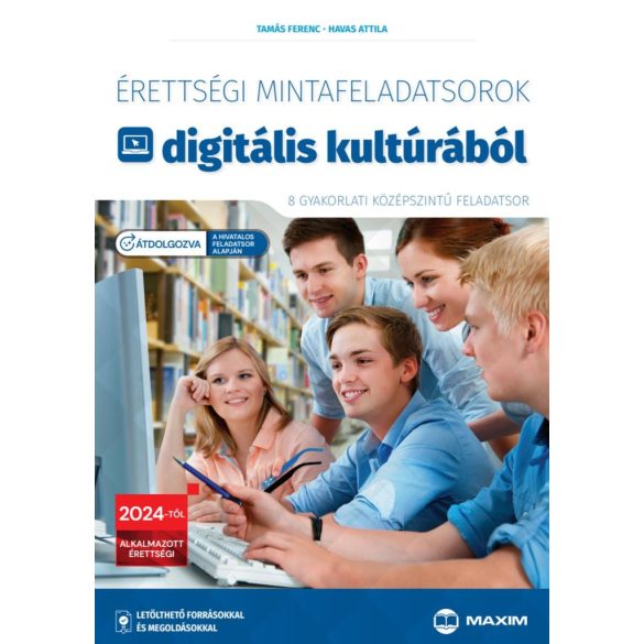 Érettségi mintafeladatsorok digitális kultúrából (8 gyakorlati középszintű feladatsor) - 2024-től érvényes - átdolgozott kiadás