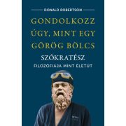   Gondolkozz úgy, mint egy görög bölcs - Szókratész filozófiája mint életút