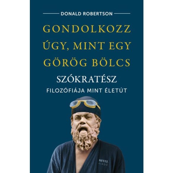 Gondolkozz úgy, mint egy görög bölcs - Szókratész filozófiája mint életút