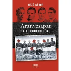 Aranycsapat a terror idején