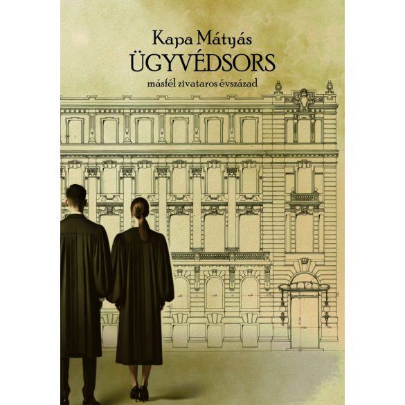 Ügyvédsors - másfél zivataros évszázad