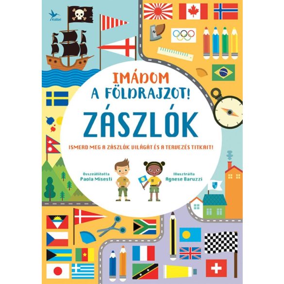 Imádom a földrajzot! - Zászlók - Ismerd meg a zászlók világát és a tervezés titkait!