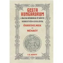   GESTA HUNGARORUM A MAGYAR HŐSMONDÁK ÖT KÖNYVE I-II. könyv