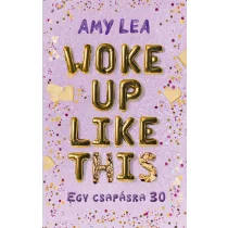 Woke Up Like This - Egy csapásra 30