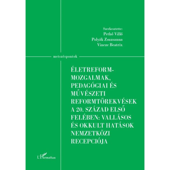 Életreform-mozgalmak, pedagógiai és művészeti reformtörekvések a 20. század első felében: vallásos és okkult hatások nemzetközi recepciója