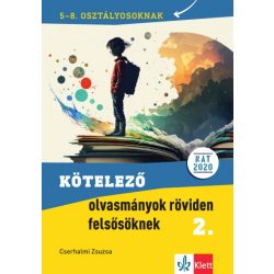   Kötelező olvasmányok röviden felsősöknek 2. - 5-8. osztályosoknak