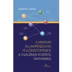   A magyar állampénzügyek fejlődéstörténete a dualizmus korától napjainkig